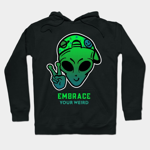 Embrace Your Weird Hoodie by DM_Creation